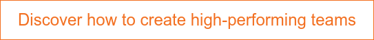 Discover how to create high-performing teams
